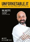 Unforketable.it. La cucina italiana di Niko Romito a casa tua: 100 ricette da scoprire a casa tua passo dopo passo. E-book. Formato PDF ebook di Niko Romito