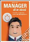 Manager di se stessi: Costruire e mantenere una buona immagine di sé. E-book. Formato PDF ebook di Mario Lepore