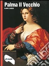 Palma il Vecchio. E-book. Formato PDF ebook di Mauro Zanchi