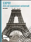 Expo! Arte ed esposizioni universali. E-book. Formato PDF ebook