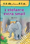 L'elefante extra small. E-book. Formato PDF ebook di Elisa Prati