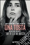 Una tosta: Chi è, dove arriverà Maria Elena Boschi. E-book. Formato PDF ebook