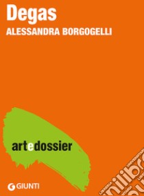 Degas. E-book. Formato EPUB ebook di Alessandra Borgogelli