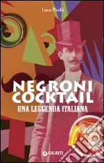 Negroni cocktail. Una leggenda italiana. E-book. Formato PDF ebook