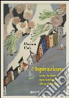 L'ispirazione: Come la luce, una lanterna che ci fa strada. E-book. Formato EPUB ebook di Floriana Viola