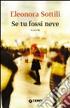 Se tu fossi neve. E-book. Formato EPUB ebook di Eleonora Sottili