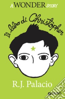 Il libro di Christopher: A Wonder Story. E-book. Formato EPUB ebook di R. J. Palacio