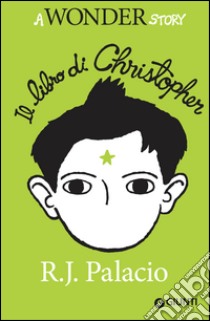 Il libro di Christopher: A Wonder Story. E-book. Formato PDF ebook di R. J. Palacio