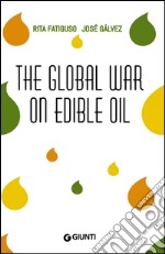 The global war on edible oil. E-book. Formato EPUB ebook