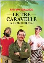 Le tre caravelle in un mare di guai. E-book. Formato EPUB