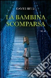La bambina scomparsa. E-book. Formato PDF ebook di David Bell