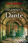 I discendenti di Dante. E-book. Formato EPUB ebook di Luca Ammirati