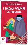I piccoli vampiri e il professore. E-book. Formato PDF ebook di Francisco Serrano