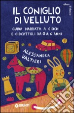 Il coniglio di velluto: Guida narrata a giochi e giocattoli da 0 a 6 anni. E-book. Formato EPUB ebook