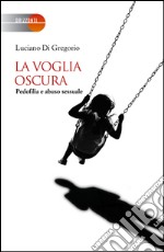 La voglia oscura. Pedofilia e abuso sessuale. E-book. Formato EPUB