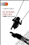 La voglia oscura. Pedofilia e abuso sessuale. E-book. Formato EPUB ebook