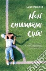 Non chiamarmi Cina!. E-book. Formato EPUB ebook