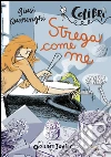 Strega come me. E-book. Formato PDF ebook di Giusi Quarenghi