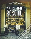 Antico Forno Roscioli: A Roman Gastronomical Experience. E-book. Formato PDF ebook di Elisia Menduni