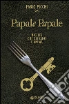 Papale Papale: Ricette che salvano l'anima. E-book. Formato PDF ebook di Fabio Picchi