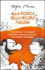 Alla ricerca della pecora Fassina: Manuale per compagni incazzati, stanchi, smarriti ma sempre compagni. E-book. Formato EPUB ebook