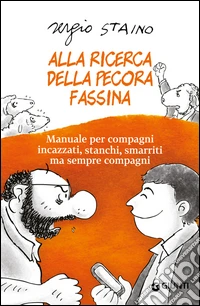 Alla ricerca della pecora Fassina: Manuale per compagni incazzati, stanchi, smarriti ma sempre compagni. E-book. Formato PDF ebook