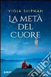 La metà del cuore. E-book. Formato EPUB ebook di Viola Shipman