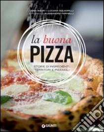 La buona pizza: Storie di ingredienti, territori e pizzaioli. E-book. Formato PDF ebook di Tania Mauri