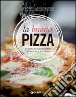 La buona pizza: Storie di ingredienti, territori e pizzaioli. E-book. Formato PDF ebook