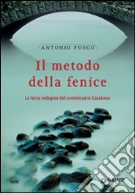 Il metodo della fenice: La terza indagine del commissario Casabona.. E-book. Formato EPUB ebook