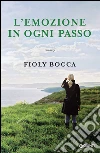 L'emozione in ogni passo. E-book. Formato EPUB ebook di Fioly Bocca