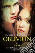 Oblivion III. Opal attraverso gli occhi di Daemon. E-book. Formato EPUB