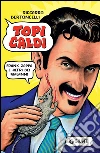 Topi caldi: Frank Zappa e altri bei malanni. E-book. Formato PDF ebook di Riccardo Bertoncelli