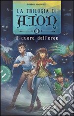 Il cuore dell'eroe. La trilogia di Aton: 3. E-book. Formato EPUB ebook