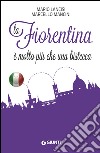 La Fiorentina è molto più che una bistecca. E-book. Formato EPUB ebook