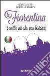 La Fiorentina è molto più che una bistecca. E-book. Formato PDF ebook di Marcello Mancini