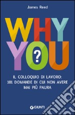 Why You?: II colloquio di lavoro: 101 domande di cui non avere mai più paura. E-book. Formato EPUB ebook