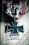 La spia delle spie: Wilhelm Canaris e il complotto per assassinare Hitler. E-book. Formato EPUB ebook