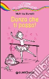 Danza che ti passa!. E-book. Formato PDF ebook di Mathilde Bonetti
