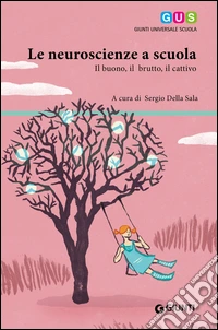 Le neuroscienze a scuola: Il buono, il brutto e il cattivo. E-book. Formato EPUB ebook