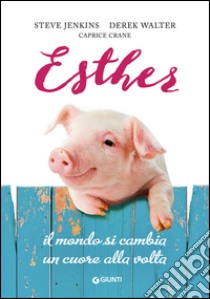 Esther: Il mondo si cambia un cuore alla volta. E-book. Formato EPUB ebook di Steve Jenkins