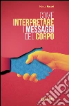 Come interpretare i messaggi del corpo. E-book. Formato EPUB ebook di Marco Pacori