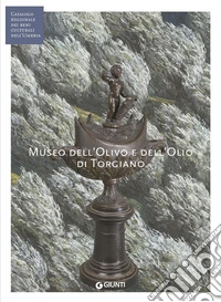 Museo dell'Olivo e dell'Olio di Torgiano. E-book. Formato PDF ebook