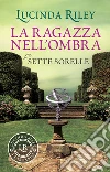 La ragazza nell'ombra. Le sette sorelle. E-book. Formato EPUB ebook di Lucinda Riley