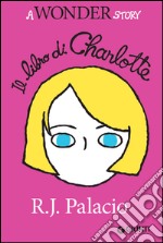 Il libro di Charlotte: A Wonder Story. E-book. Formato EPUB ebook