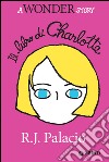 Il libro di Charlotte: A Wonder Story. E-book. Formato PDF ebook di R. J. Palacio