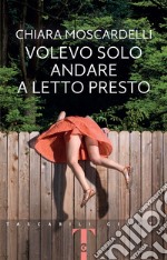 Volevo solo andare a letto presto. E-book. Formato EPUB ebook