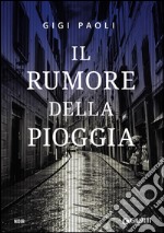 Il rumore della pioggia. E-book. Formato EPUB ebook