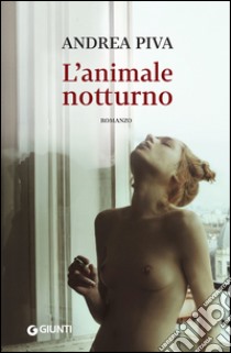 L'animale notturno. E-book. Formato EPUB ebook di Andrea Piva