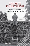 Se mi tornassi questa sera accanto. E-book. Formato EPUB ebook di Carmen Pellegrino